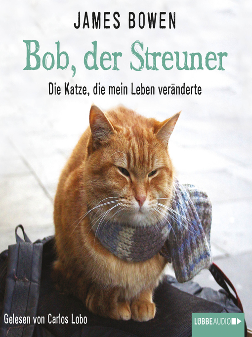 Title details for Bob, der Streuner--Die Katze, die mein Leben veränderte by James Bowen - Wait list
